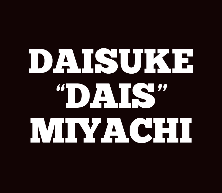Daisuke "DAIS″ Miyachi